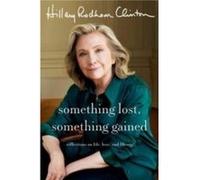 Hillary Rodham Clinton – Something Lost Something Gained – Relié – Livre en anglais