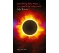 Something Man-Made Is Here And It Is Dangerous