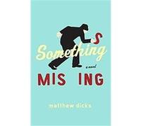Something Missing Matthew Dicks (Auteur)