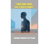 “SOMETHING MORE…BUT IT NEVER COMES”: The Inner Disconnection that Blocks your Purpose