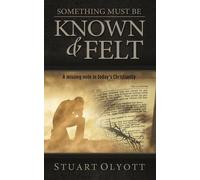 Something must be known and felt: A Missing Note in Today's Christianity