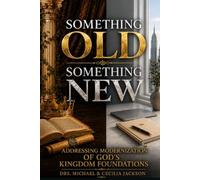 Something OLD Something New: Addressing Modernization of God's Kingdom Foundations