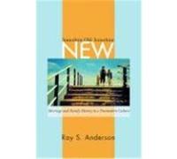 Something Old/Something New: Marriage and Family Ministry in a Postmodern Culture Anderson, Ray S. (Auteur)