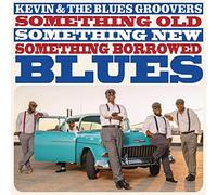 Kevin & The Blues Groov – Old New Something Borrowed Blues – CD