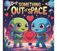 SOMETHING OUT OF SPACE: Valentine day, read and color educational cute and fun book for children ages 3-8