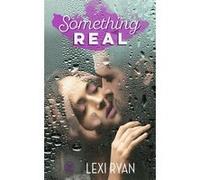 Something Real Lexi Ryan (Auteur), Marie-Christine Tricottet (Traduction)