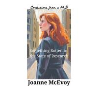 Something Rotten in the State of Research Confessions from a PhD - McEvoy, Joanne - Auto-Édition - ebook (ePub) - Livre