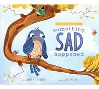 Something Sad Happened: Helping Children With Grief