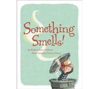 Something Smells by Blake Liliane Hellman & Illustrated by Steven Henry Blake Liliane Hellman Illustrated by Steven Henry (Auteur)