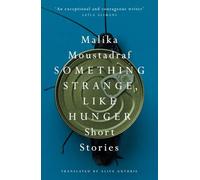 Something Strange, Like Hunger: Short Stories