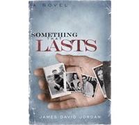 Something That Lasts by James David Jordan James D. Jordan (Auteur)