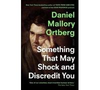 Something That May Shock And Discredit You