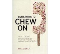 Something to Chew on by mike Gibney Mike Gibney, (Auteur)