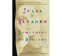Something to Declare by Julia Alvarez Julia Alvarez (Auteur)