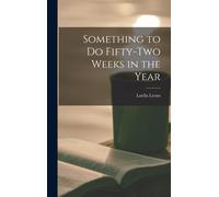 Something To Do Fifty-Two Weeks In The Year