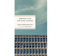 Something to Do with Paying Attention by David Foster Wallace [Paperback] NEUF