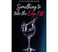 Something To Take The Edge Of: Self Healing Journal