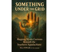 Something Under the Grid: Mapping Mystic Currents Beneath the Southern Appalachians