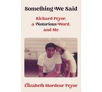Something We Said: Richard Pryor, a Notorious Word, and Me