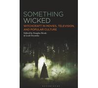 Something Wicked: Witchcraft in Movies, Television, and Popular Culture