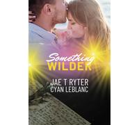 Something Wilder: A Second-Chance Romance