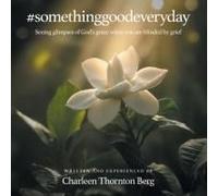 #Somethinggoodeveryday: Seeing Glimpses Of Gods Grace When You Are Blinded By Grief