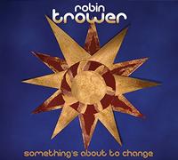 Robin Trower – Something's About to Change – CD