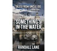 Something's in the water: Tales from Uncle Joe