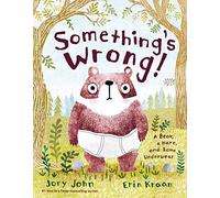 Something's Wrong!: A Bear, a Hare, and Some Underwear