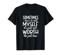 Sometiimes I Tell Myself Its Not Worth The Jail Time T-Shirt