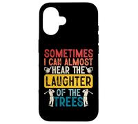 Sometime I Can Almost Hear The Laughter of The Trees Coque pour iPhone 16