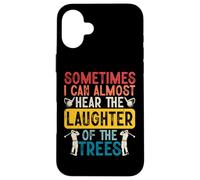 Sometime I Can Almost Hear The Laughter of The Trees Coque pour iPhone 16 Plus