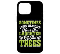 Sometime I Can Almost Hear The Laughter of The Trees Coque pour iPhone 16 Pro Max