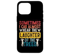 Sometime I Can Almost Hear The Laughter of The Trees Coque pour iPhone 16 Pro Max