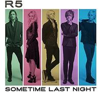 R5 – Sometime Last Night