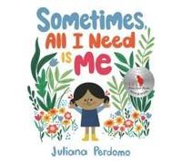 Sometimes, All I Need Is Me