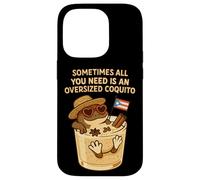 Sometimes All You Need is an Oversize Coquito Funny Coqui Coque pour iPhone 14 Pro