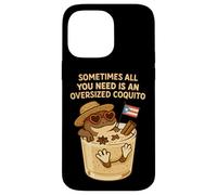 Sometimes All You Need is an Oversize Coquito Funny Coqui Coque pour iPhone 14 Pro Max