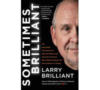 Sometimes Brilliant: The Impossible Adventure of a Spiritual Seeker and Visionary Physician Who Helped Conquer the Worst Disease in History