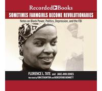 Sometimes Farmgirls Become Revolutionaries: Notes on Black Power, Black Politics, Depression, and the FBI