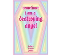 Sometimes I Am A Destroying Angel