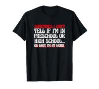Sometimes I Can't Tell If I'm in Preschool Funny I'm at Work T-Shirt