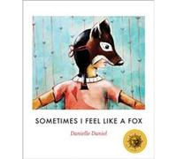 Sometimes I Feel Like a Fox by Danielle Daniel Danielle Daniel (Auteur)