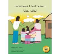 Sometimes I Feel Scared: Feeling Safe When You’re Afraid in English and Arabic
