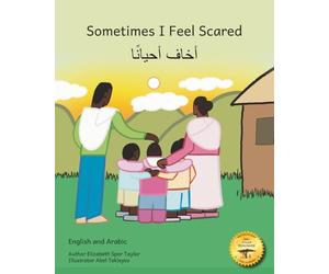Sometimes I Feel Scared: Feeling Safe When You’re Afraid in English and Arabic