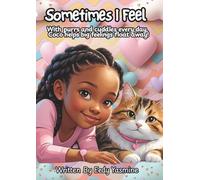Sometimes I feel: With purrs and cuddles every day, Coco helps big feelings float away!