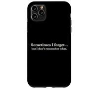 Sometimes I Forget, But I Don't Remember What, Quote Design Coque pour iPhone 11 Pro Max