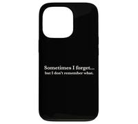 Sometimes I Forget, But I Don't Remember What, Quote Design Coque pour iPhone 13 Pro