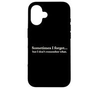 Sometimes I Forget, But I Don't Remember What, Quote Design Coque pour iPhone 16
