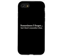 Sometimes I Forget, But I Don't Remember What, Quote Design Coque pour iPhone SE (2020) / 7/8
